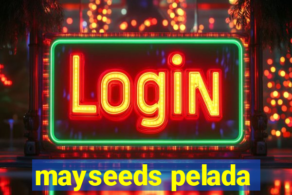 mayseeds pelada